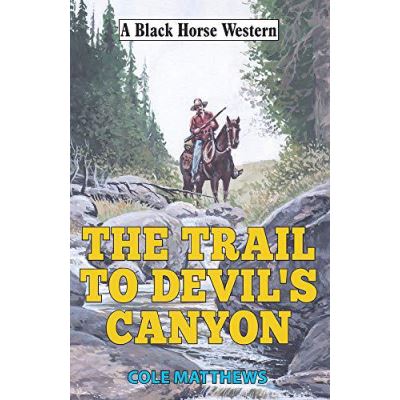 The Trail to Devil's Canyon (A Black Horse Western) - [Version Originale]