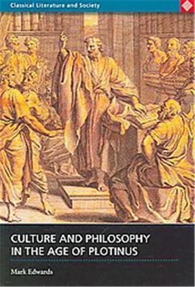 Culture And Philosophy in the Age of Plotinus, Classical Literature and Society Series