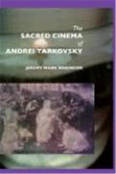 The Sacred Cinema of Andrei Tarkovsky