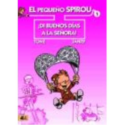 El Pequeño Spirou 01: ¡Di Buenos Días A La Señora! - Tome (1957- ), Janry (1957- ), López Ortiz, Carlos, (tr.)
