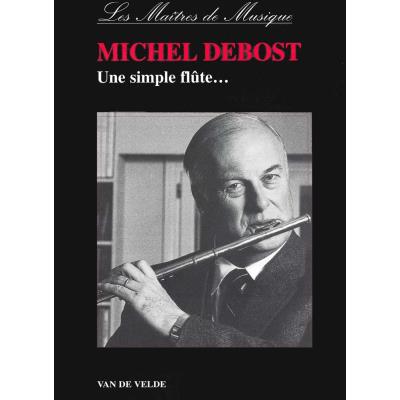 Méthodes et pédagogie VAN DE VELDE DEBOST MICHEL - UNE SIMPLE FLÛTE Flute