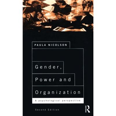 Gender, Power And Organization: A Psychological Perspective On Life At Work (Paperback)