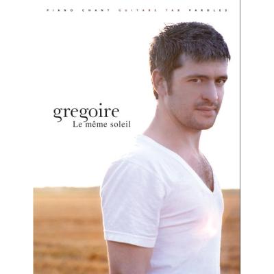 Partition variété, pop, rock... PAUL BEUSCHER PUBLICATIONS GREGOIRE - LE MEME SOLEIL - PVG Piano voix guitare