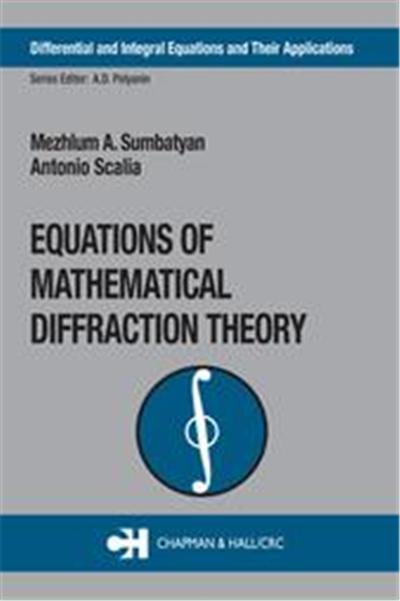 Equations Of Mathematical Diffraction Theory, Differential and Integral Equations and Their Applications