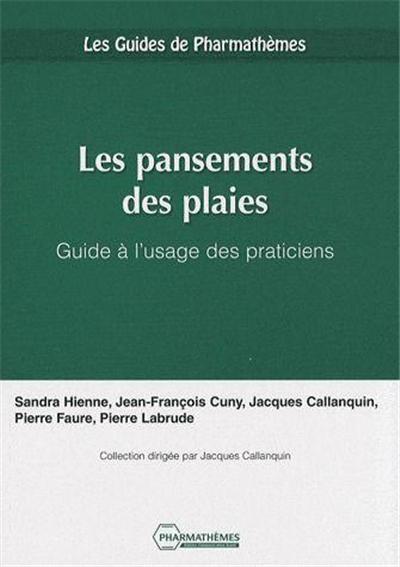 les pansements des plaies , guide à l'usage des praticiens