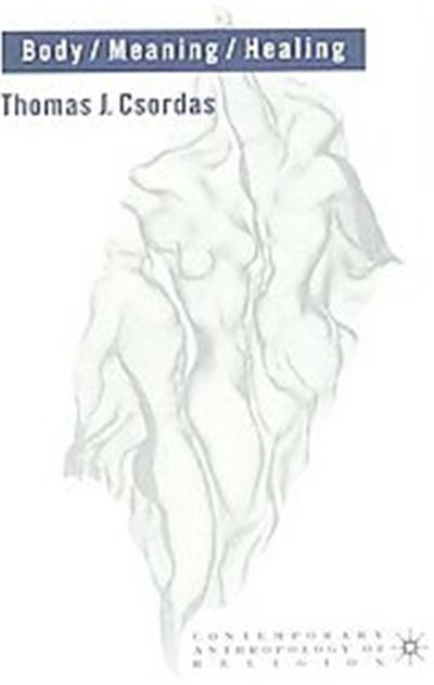 Body/Meaning/Healing, Contemporary Anthropology of Religion