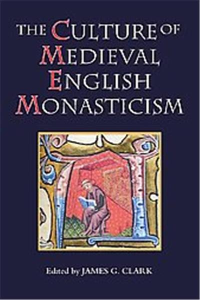 The Culture of Medieval English Monasticism, Studies in the History of Medieval Religion