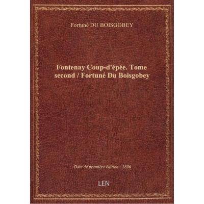 Fontenay Coup-d'épée. Tome second / Fortuné Du Boisgobey