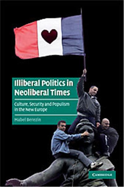 Illiberal Politics in Neoliberal Times, Cambridge Cultural Social Studies