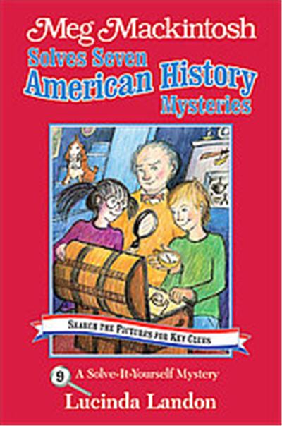 Meg Mackintosh Solves Seven American History Mysteries, Meg Mackintosh Mystery Series