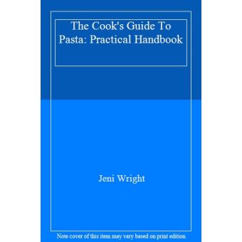 The Book of Pasta: The Complete Guide To Choosing, Using And Cooking Pasta  With Over 150 Truly Fabulous Recipes