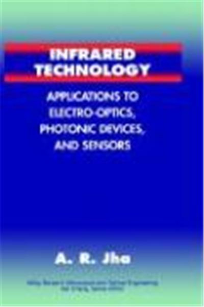 Infrared Technology: Applications to Electro-Optics, Photonic Devices and Sensors