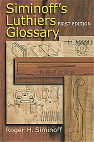 Siminoff's Luthiers Glossary