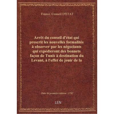 Arrêt du conseil d'état qui prescrit les nouvelles formalités à observer par les négociants qui expé