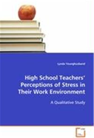High School Teachers' Perceptions of Stress in Their Work Environment
