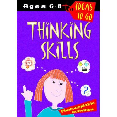 Thinking Skills: Age 6-8 (Ideas to Go) (Ideas to Go: Thinking Skills) - [Version Originale]