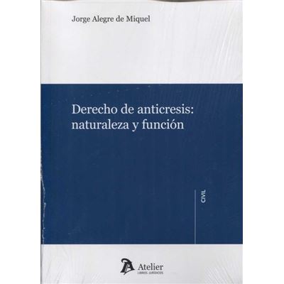 Derecho Anticresis.Naturaleza Y Funciones