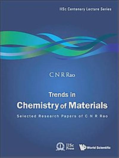 Trends In Chemistry Of Materials, Iisc Centenary Lecture Series