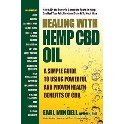 Healing with Hemp Oil: A Simple Guide to Using the Powerful and Proven Health Benefits of CBD - [Version Originale]