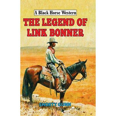The Legend of Link Bonner (A Black Horse Western) - [Version Originale]
