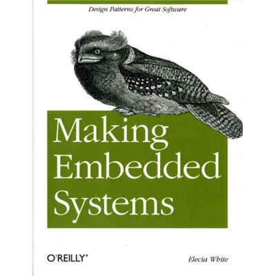 Making Embedded Systems: Design Patterns For Great Software (Paperback)