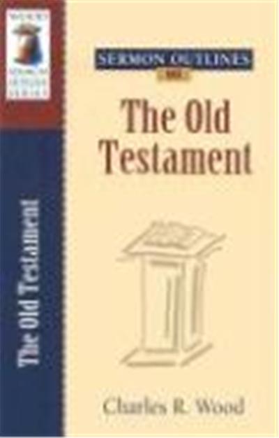 Sermon Outlines on Old Testament, Wood Sermon Outline Series