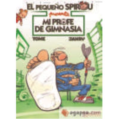 El Pequeño Spirou. Mi Profe De Gimnasia - Tome (1957- ), Janry (1957- ), López Ortiz, Carlos, (tr.)