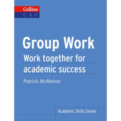 Group Work: B2+ (Collins Academic Skills ) (Collins Academic Skills Series) - [Version Originale]