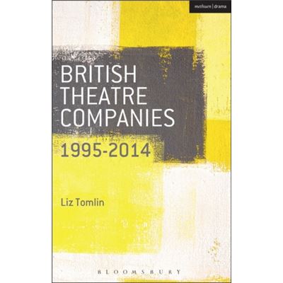 British Theatre Companies: 1995-2014 (British Theatre Companies: From Fringe To Mainstream) (Paperback)