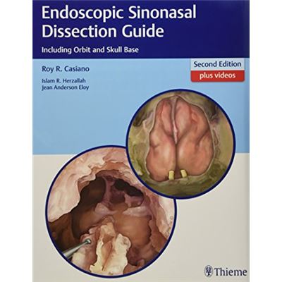 Endoscopic Sinonasal Dissection Guide: Including Orbit And Skull Base