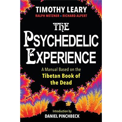 The Psychedelic Experience: A Manual Based On The Tibetan Book Of The Dead