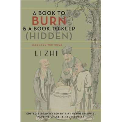 A Book To Burn And A Book To Keep (Hidden): Selected Writings (Translations From The Asian Classics) (Paperback)