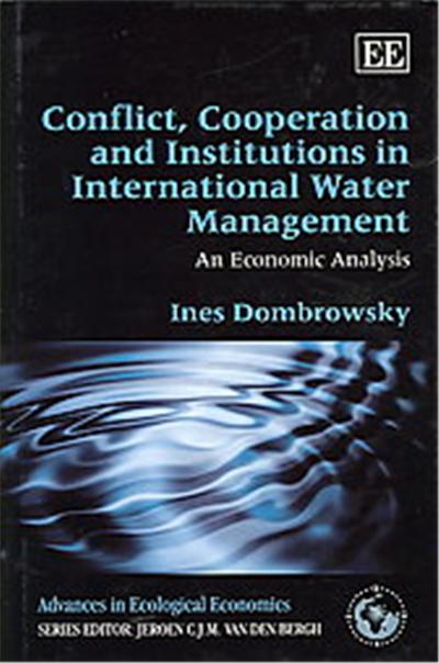 Conflict, Cooperation and Institutions in International Water Management, Advances in Ecological Economics Series