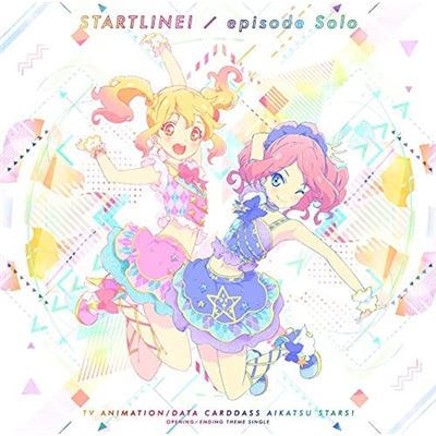 Start Line! / Episode Solo (aikatsu Stars! Intro/outro Theme Songs)