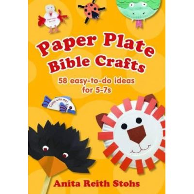 Paper Plate Bible Crafts: 58 Easy-to-do Ideas for 5-7s - [Version Originale]