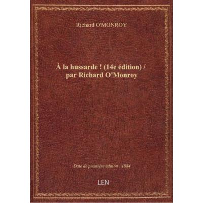 À la hussarde ! (14e édition) / par Richard O'Monroy