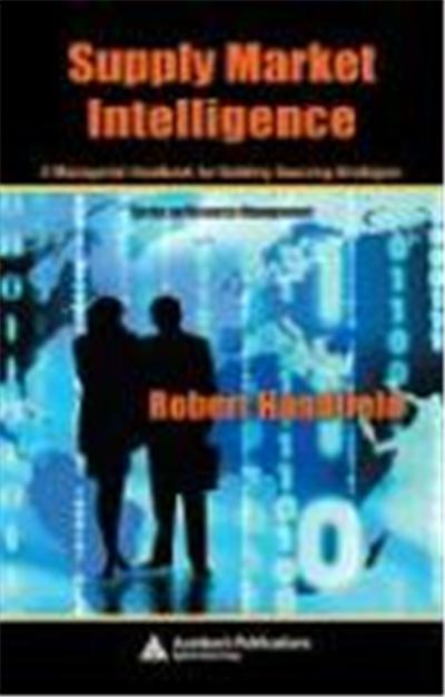 Supply Market Intelligence: A Managerial Handbook for Building Sourcing Strategies