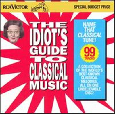 Idiot's Guide to Classical Music