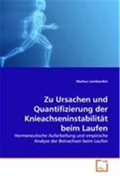 Zu Ursachen Und Quantifizierung Der Knieachseninstabilitet Beim Laufen