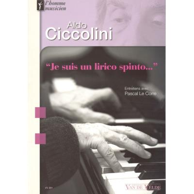 Méthodes et pédagogie VAN DE VELDE LE CORRE PASCAL - ALDO CICCOLINI - JE SUIS UN LIRICO SPINTO... - PIANO Piano