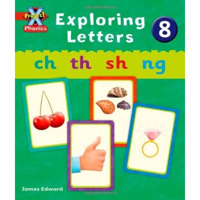 Project X: Phonics: Red Exploring Letters 8 Emma Lynch