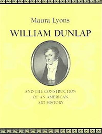 William Dunlap And The Construction Of An American Art History