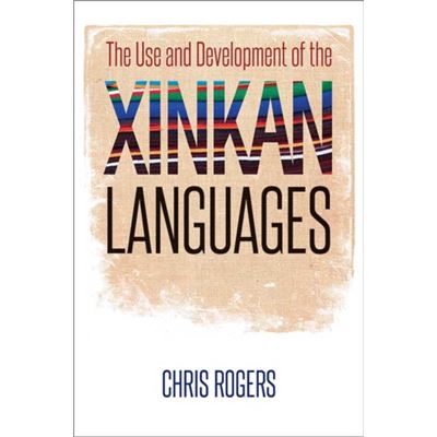 The Use And Development Of The Xinkan Languages (Recovering Languages And Literacies Of The Americas) (Paperback)