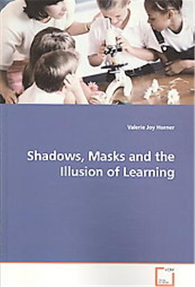 Shadows, Masks and the Illusion of Learning