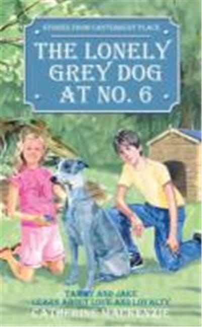 The Lonely Grey Dog at No. 6: Tammy and Jake Learn about Love and Loyalty