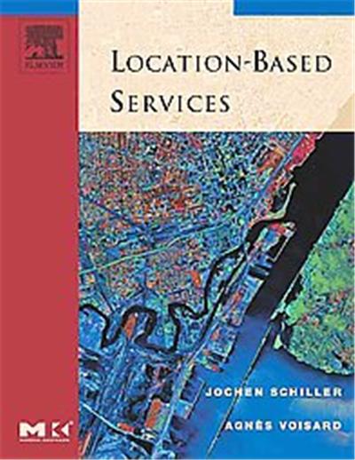 Location-Based Services, The Morgan Kaufmann Series in Data Management Systems