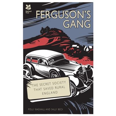 Ferguson's Gang: The Remarkable Story of the National Trust Gangsters (National Trust History & Heritage)
