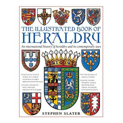 The Illustrated Book of Heraldry: An International History of Heraldry and Its Contemporary Uses - [Version Originale]