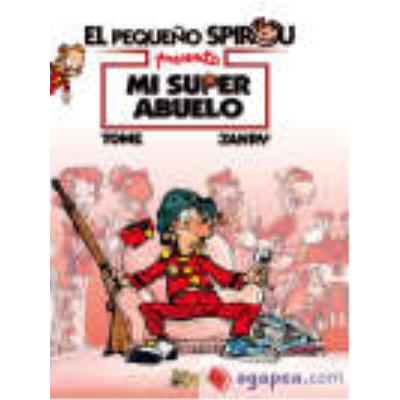 El Pequeño Spirou: Mi Super Abuelo - Tome, Philip, Janry (1957- ) (il.), López Ortiz, Carlos (tr.)
