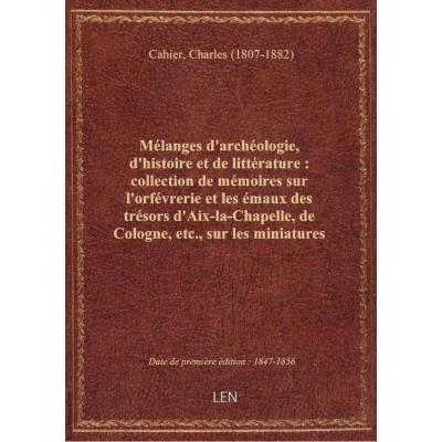 Mélanges d'archéologie, d'histoire et de littérature : collection de mémoires sur l'orfévrerie et le